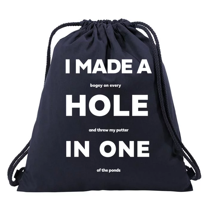 I Made A Hole In One Funny Golf Drawstring Bag