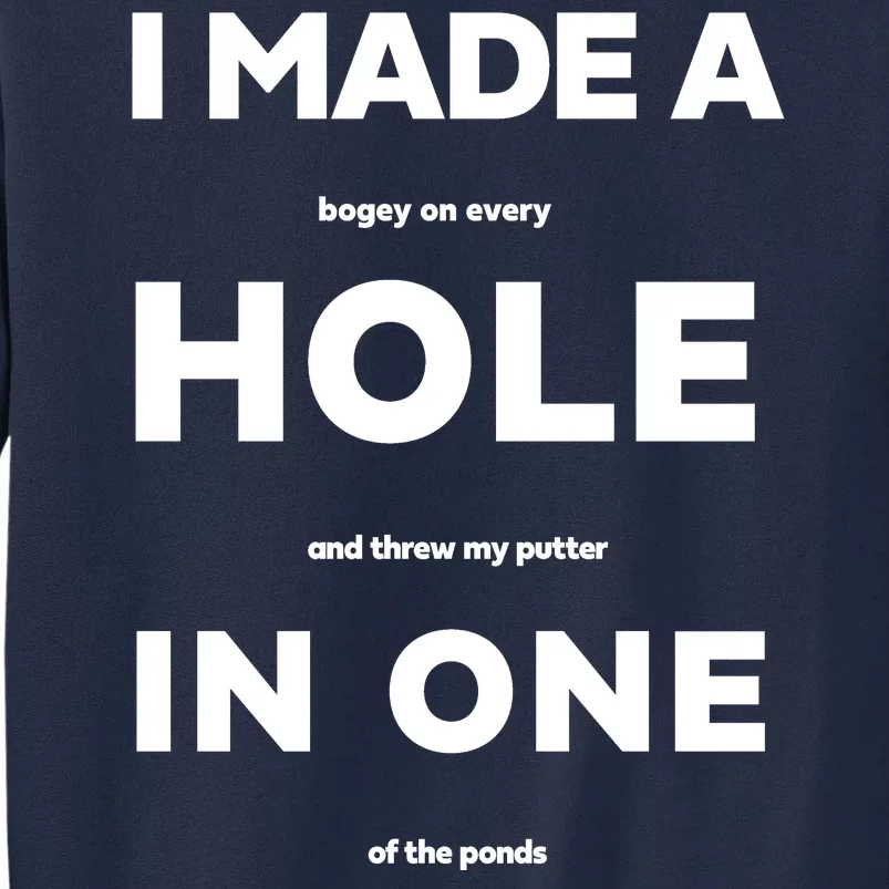 I Made A Hole In One Funny Golf Tall Sweatshirt