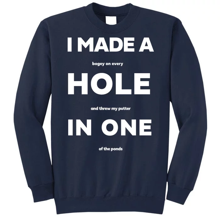 I Made A Hole In One Funny Golf Tall Sweatshirt