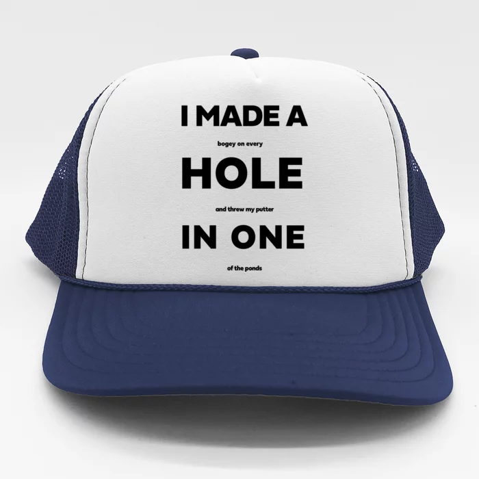 I Made A Hole In One Funny Golf Trucker Hat