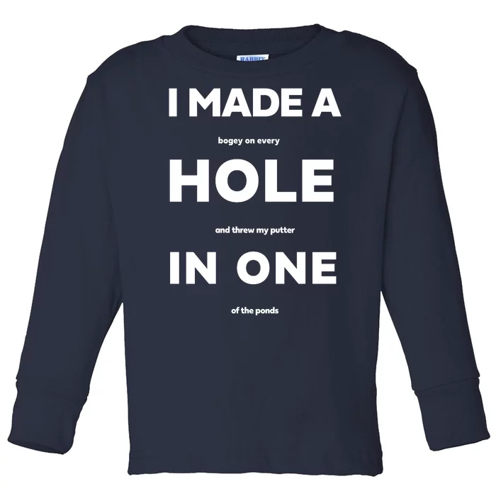 I Made A Hole In One Funny Golf Toddler Long Sleeve Shirt