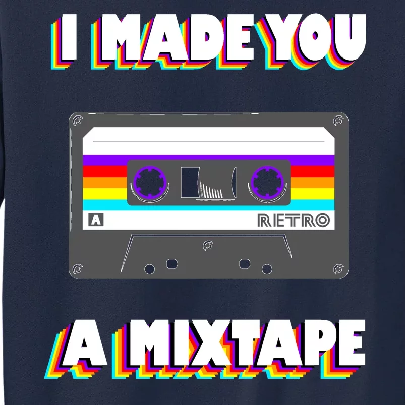 I Made You A Mixtape Retro 1980s Tall Sweatshirt