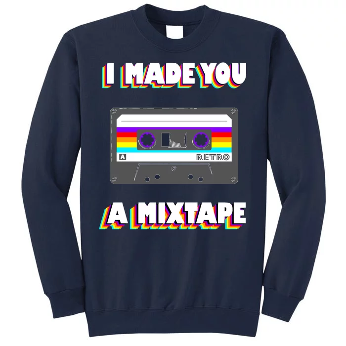 I Made You A Mixtape Retro 1980s Tall Sweatshirt