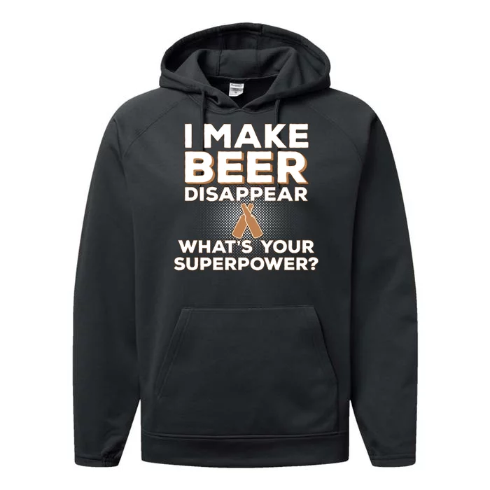 I Make Beer Disappear What's Your Superpower Performance Fleece Hoodie