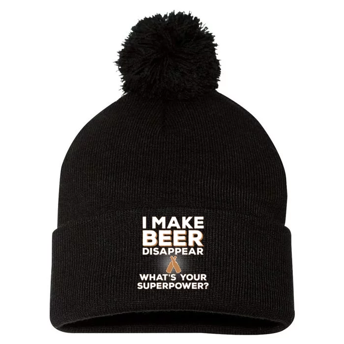 I Make Beer Disappear What's Your Superpower Pom Pom 12in Knit Beanie