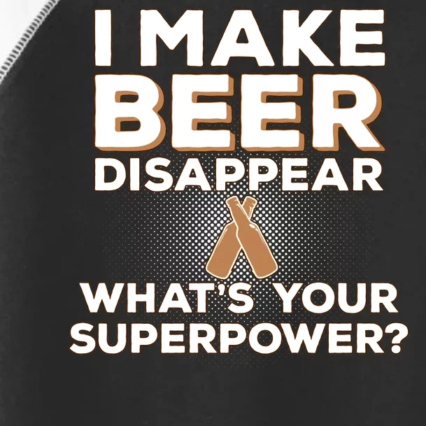 I Make Beer Disappear What's Your Superpower Toddler Fine Jersey T-Shirt