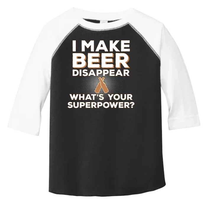 I Make Beer Disappear What's Your Superpower Toddler Fine Jersey T-Shirt