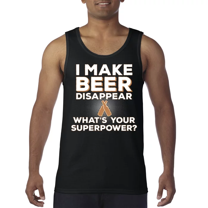 I Make Beer Disappear What's Your Superpower Tank Top