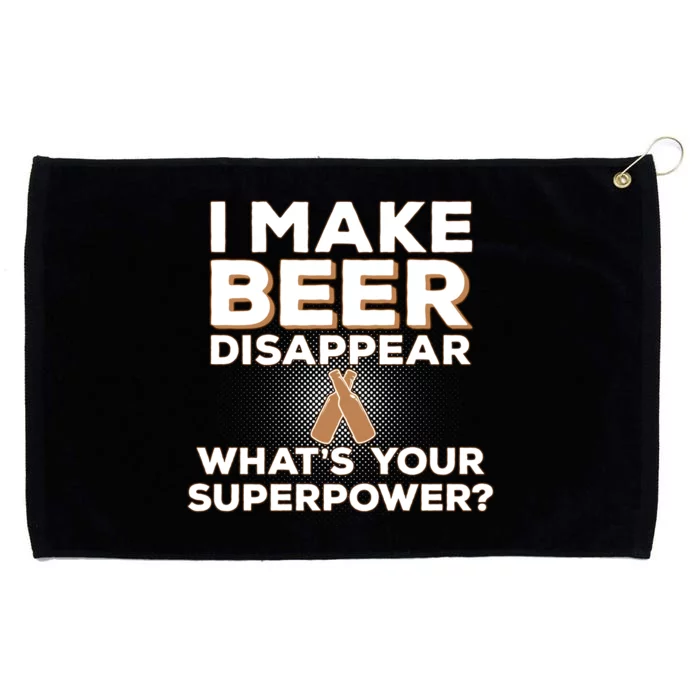 I Make Beer Disappear What's Your Superpower Grommeted Golf Towel