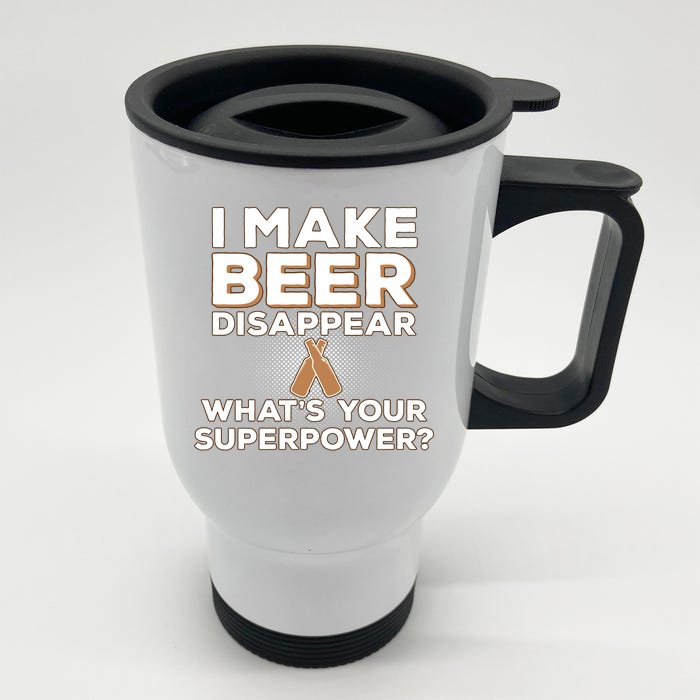 I Make Beer Disappear What's Your Superpower Front & Back Stainless Steel Travel Mug