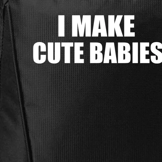 I Make Cute Babies Funny Saying City Backpack