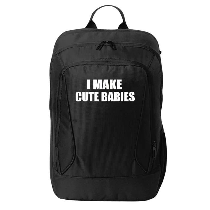 I Make Cute Babies Funny Saying City Backpack