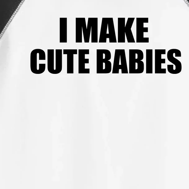 I Make Cute Babies Funny Saying Toddler Fine Jersey T-Shirt