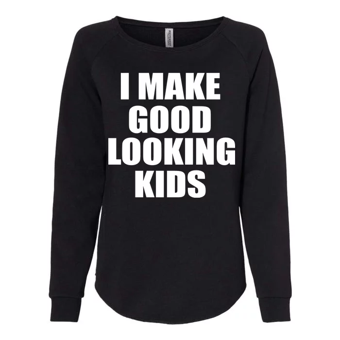 I Make Good Looking Kids Womens California Wash Sweatshirt