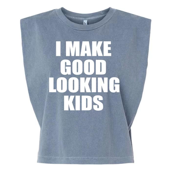 I Make Good Looking Kids Garment-Dyed Women's Muscle Tee