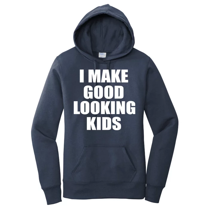 I Make Good Looking Kids Women's Pullover Hoodie