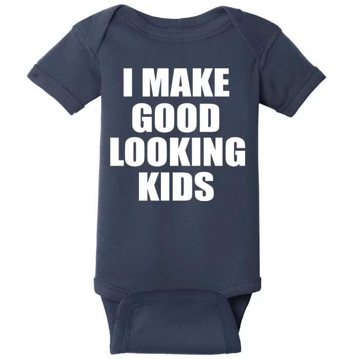 I Make Good Looking Kids Baby Bodysuit