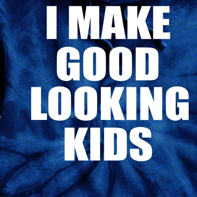 I Make Good Looking Kids Tie Dye Hoodie