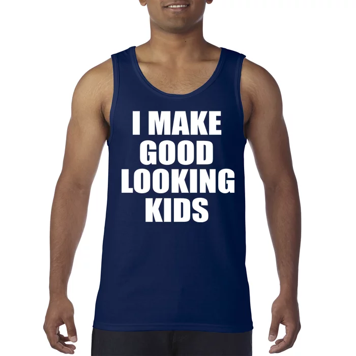 I Make Good Looking Kids Tank Top