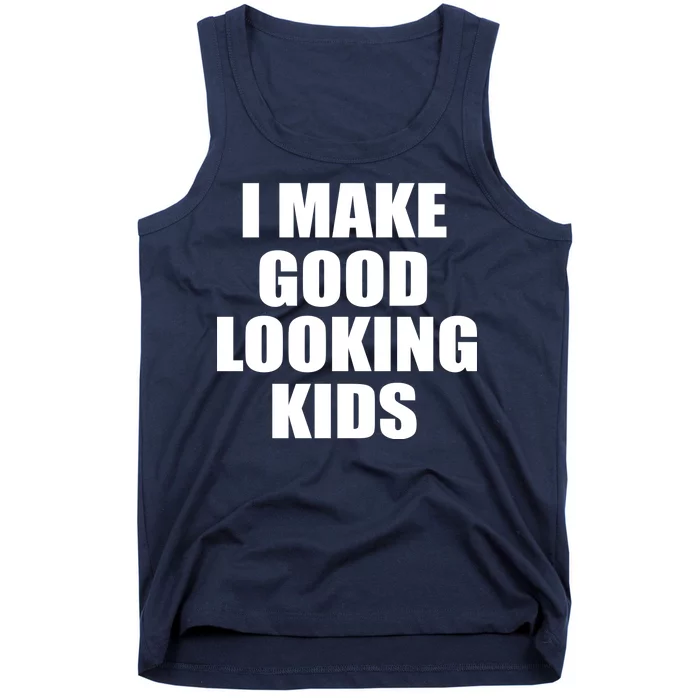 I Make Good Looking Kids Tank Top