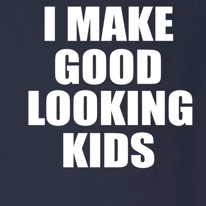 I Make Good Looking Kids Toddler Long Sleeve Shirt