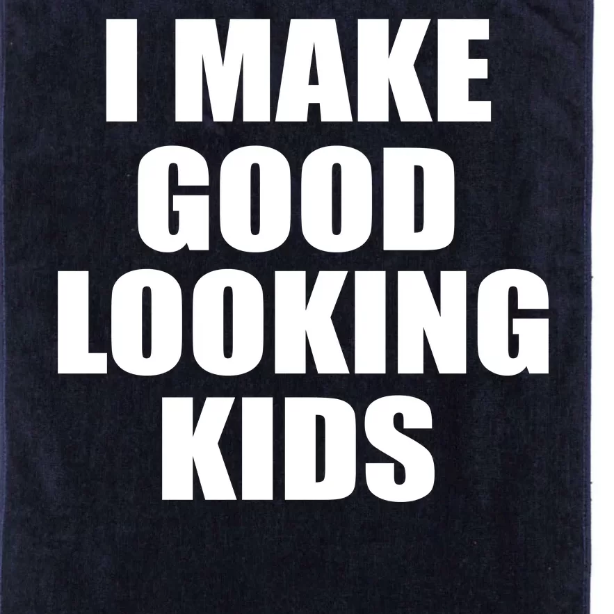 I Make Good Looking Kids Platinum Collection Golf Towel