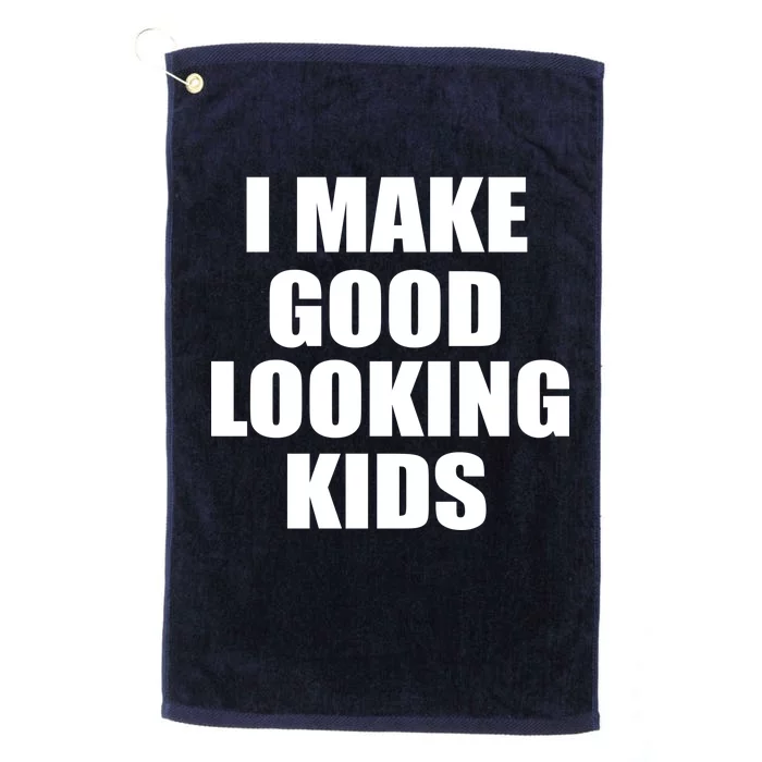 I Make Good Looking Kids Platinum Collection Golf Towel