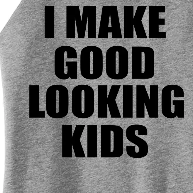 I Make Good Looking Kids Women’s Perfect Tri Rocker Tank