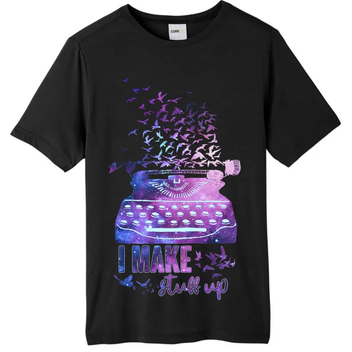 I Make Stuff Up Typewriter ChromaSoft Performance T-Shirt