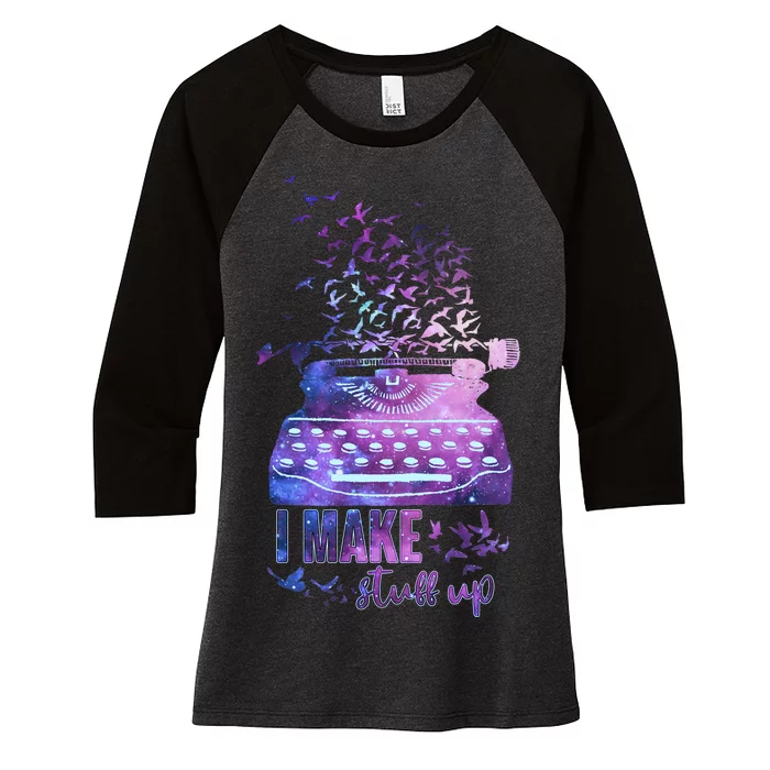 I Make Stuff Up Typewriter Women's Tri-Blend 3/4-Sleeve Raglan Shirt