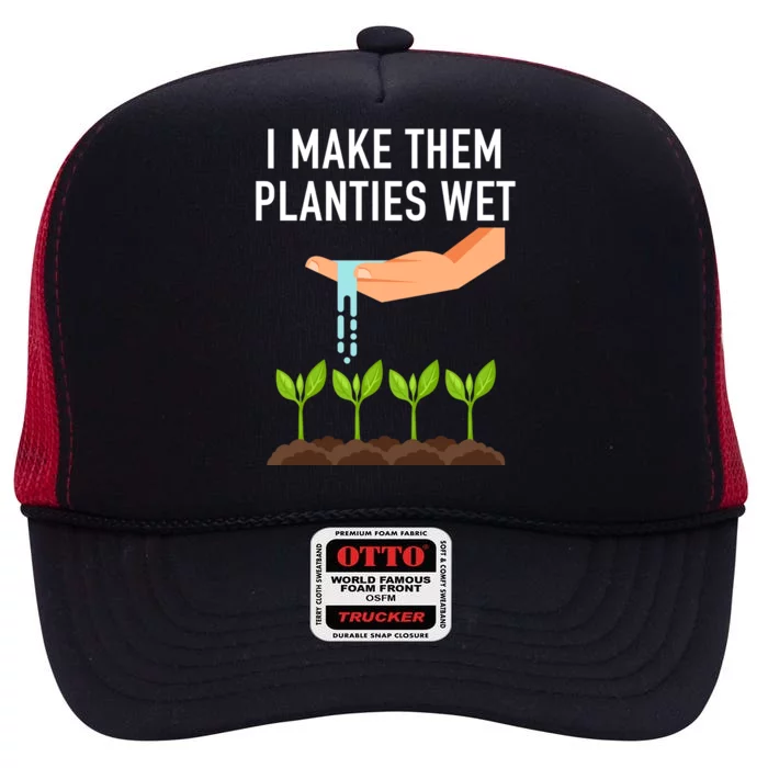 I Make Them Planties Wet High Crown Mesh Trucker Hat