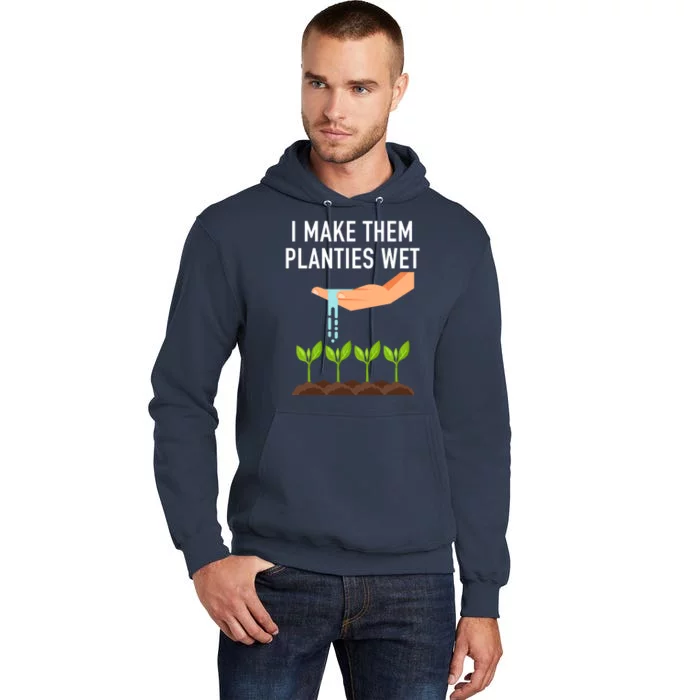 I Make Them Planties Wet Tall Hoodie