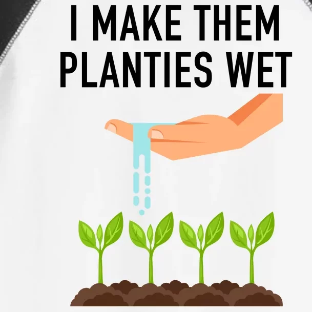 I Make Them Planties Wet Toddler Fine Jersey T-Shirt