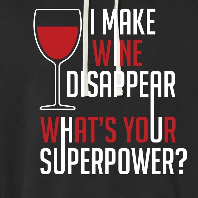 I Make Wine Disappear Funny Wine Lover Garment-Dyed Fleece Hoodie