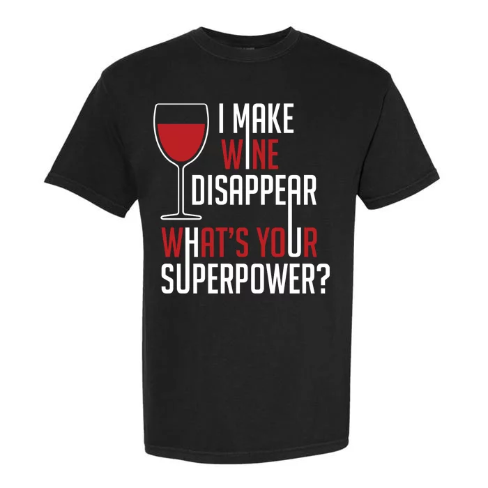 I Make Wine Disappear Funny Wine Lover Garment-Dyed Heavyweight T-Shirt