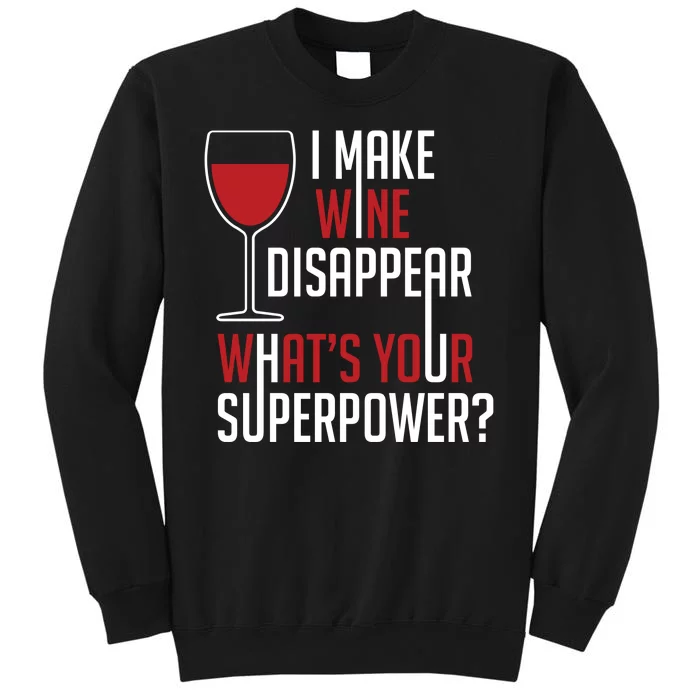 I Make Wine Disappear Funny Wine Lover Tall Sweatshirt