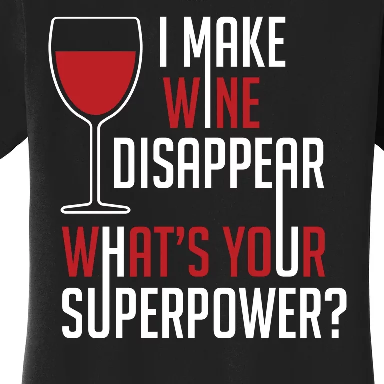 I Make Wine Disappear Funny Wine Lover Women's T-Shirt