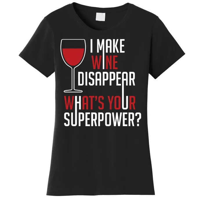 I Make Wine Disappear Funny Wine Lover Women's T-Shirt