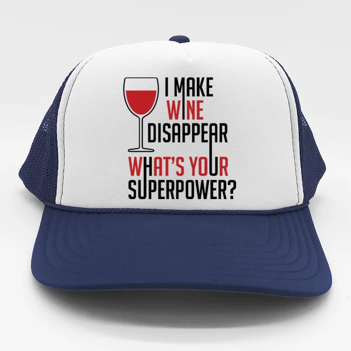 I Make Wine Disappear Funny Wine Lover Trucker Hat