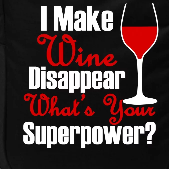 I Make Wine Disappear What's Your Superpower Impact Tech Backpack