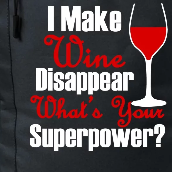 I Make Wine Disappear What's Your Superpower Daily Commute Backpack