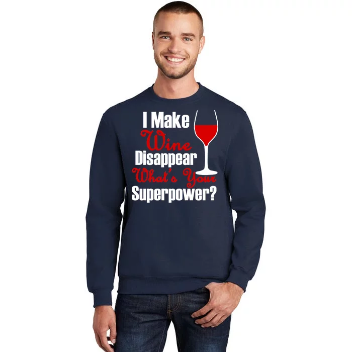 I Make Wine Disappear What's Your Superpower Tall Sweatshirt