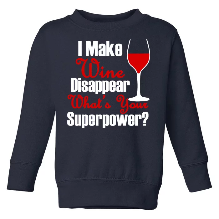 I Make Wine Disappear What's Your Superpower Toddler Sweatshirt