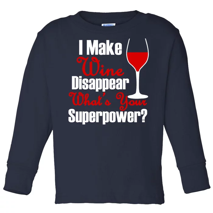 I Make Wine Disappear What's Your Superpower Toddler Long Sleeve Shirt