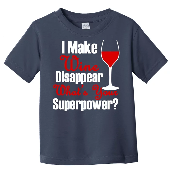 I Make Wine Disappear What's Your Superpower Toddler T-Shirt