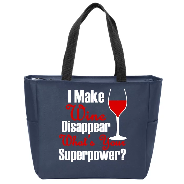 I Make Wine Disappear What's Your Superpower Zip Tote Bag