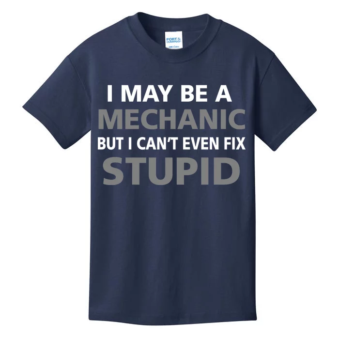 I May Be A Mechanic But I Can't Fix Stupid Kids T-Shirt