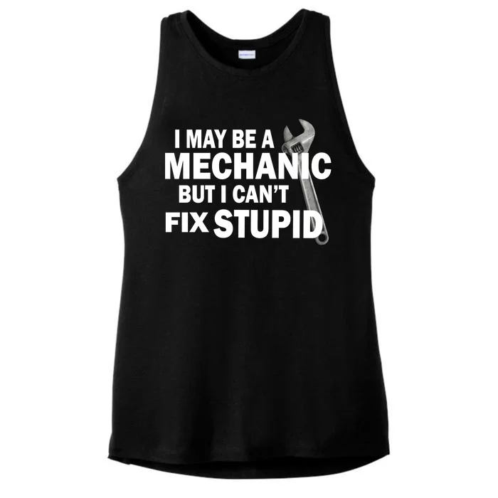 I May Be A Mechanic But I Can't Fix Stupid Funny Ladies Tri-Blend Wicking Tank