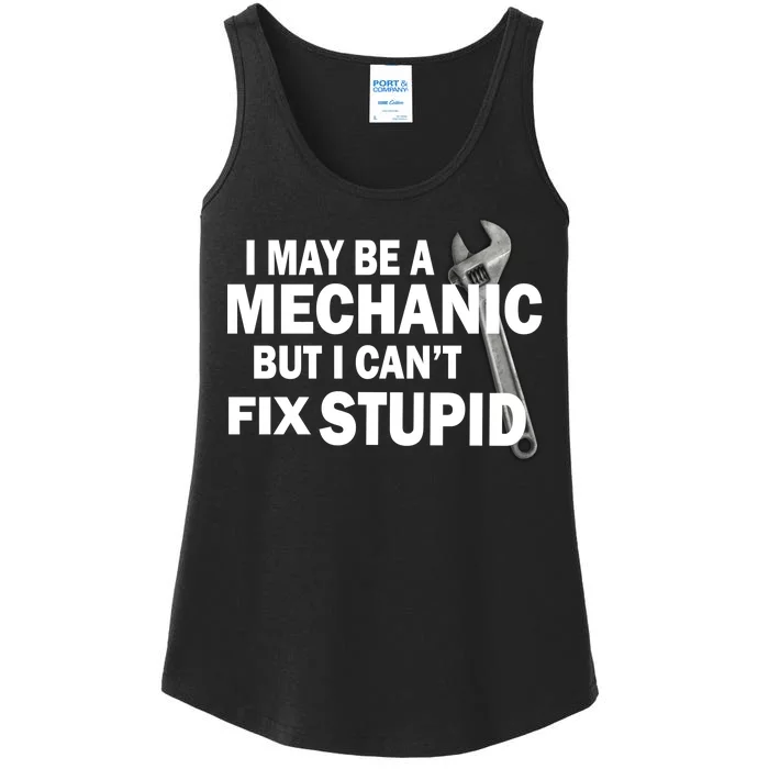 I May Be A Mechanic But I Can't Fix Stupid Funny Ladies Essential Tank