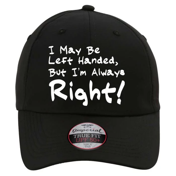 I May Be Left Handed, but I'm Always Right The Original Performance Cap